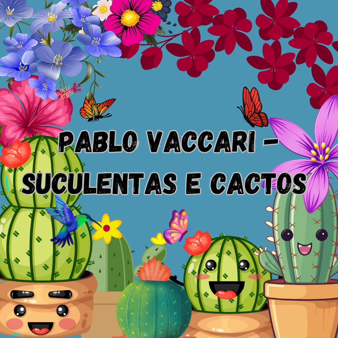 Pablo Vaccari - Suculentas e Cactos_20240808_233704_0000.png