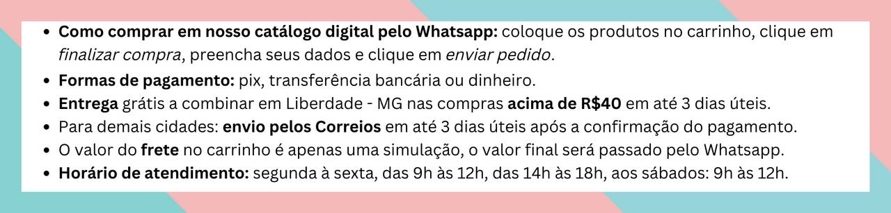 Para comprar em nosso catálogo digital Coloque os produtos no carrinho, clique em finalizar compra, preencha seus dados e clique em enviar pedido. Entrega grátis em Liberdade - MG nas compras acima de R$40, entrega.png